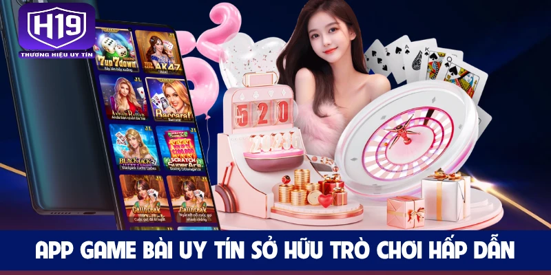 App game bài uy tín sở hữu trò chơi hấp dẫn